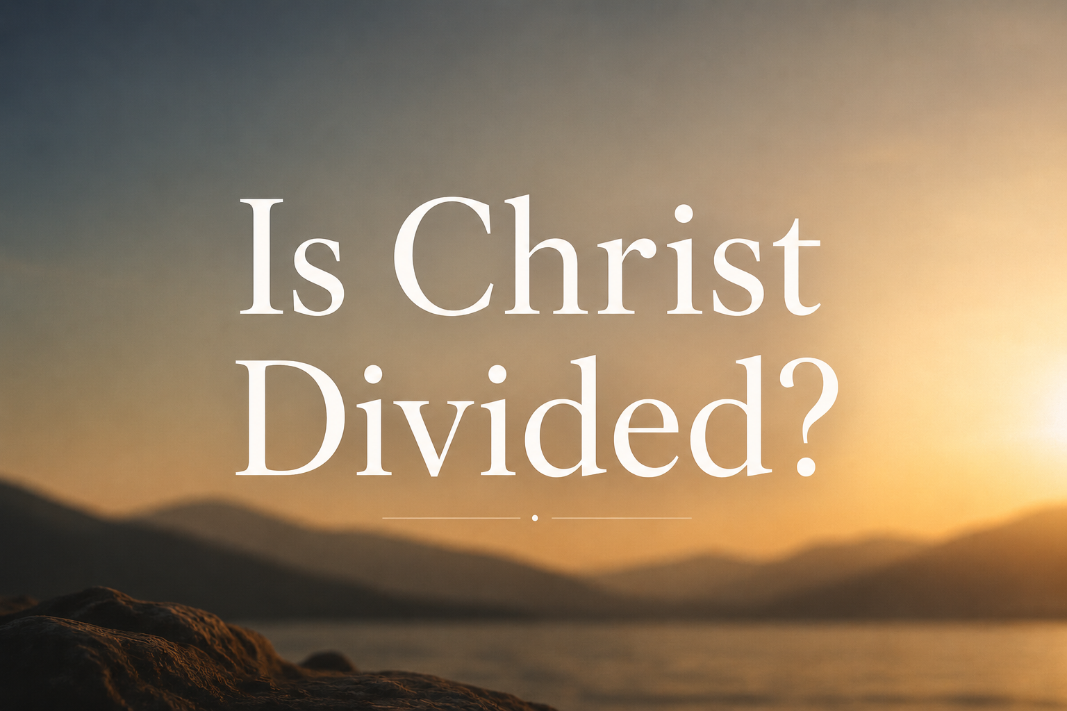 Is Christ Divided? A Reflection on 1 Corinthians 1:10–17
